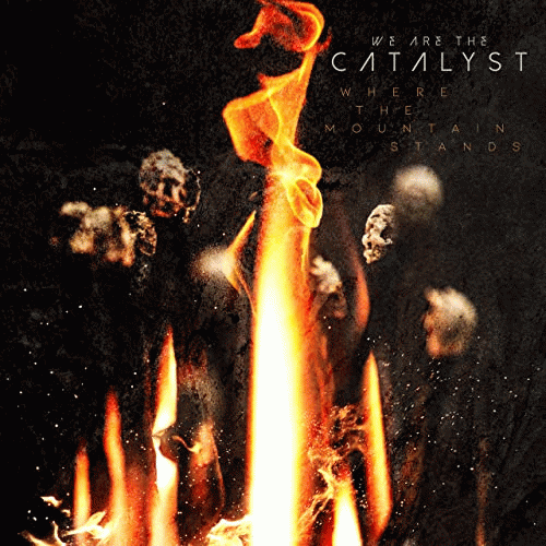 We Are The Catalyst : Where the Mountain Stands